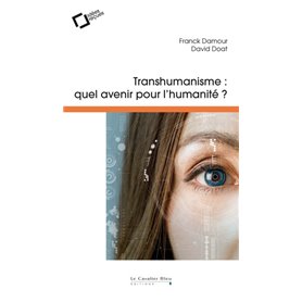 Transhumanisme, quel avenir pour l'humanite ?