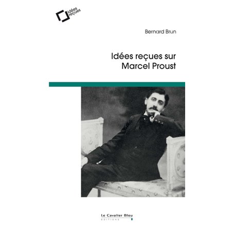 Idées reçues sur Marcel Proust