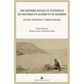 Une histoire sociale et culturelle du politique en Algérie et au Maghreb