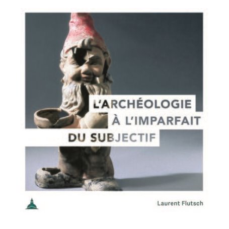 L'archéologie à l'imparfait du subjectif