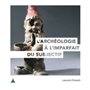 L'archéologie à l'imparfait du subjectif