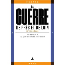 La guerre de près et de loin, XXe-XXIe siècles