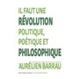 Il faut une révolution politique, poétique et philosophique