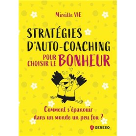 Stratégies d'auto-coaching pour choisir le bonheur