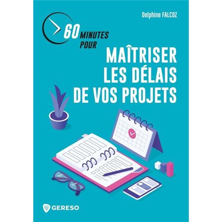 60 minutes pour maîtriser les délais de vos projets