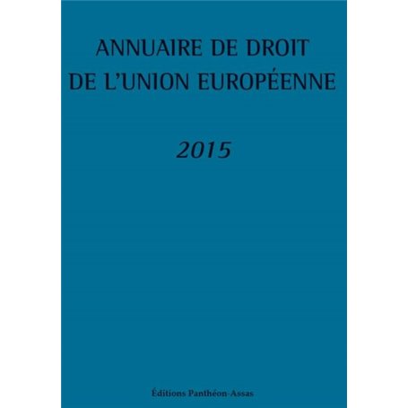 ANNUAIRE DE DROIT DE L'UNION EUROPÉENNE 2015 - 2ÈME ÉDITION