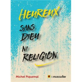 HEUREUX SANS DIEU NI RELIGION