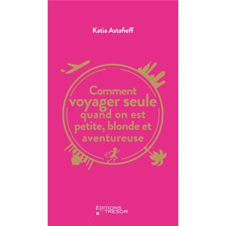 Comment voyager seule quand on est petite, blonde et aventureuse