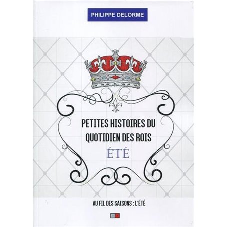 Petites histoires du quotidien des rois : été