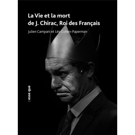 La vie et la mort de J. Chirac, roi des Français