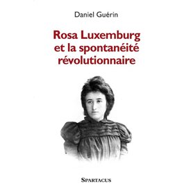 Rosa Luxemburg et la spontanéité révolutionnaire