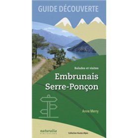 Guide découverte. Balades et visites. Embrunais, Serre-Poncon