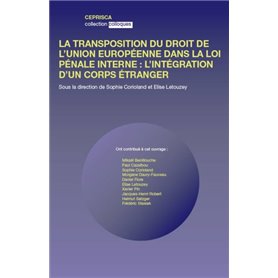 LA TRANSPOSITION DU DROIT DE L'UNION EUROPÉENNE DANS LA LOI PÉNALE FRANÇAISE : L