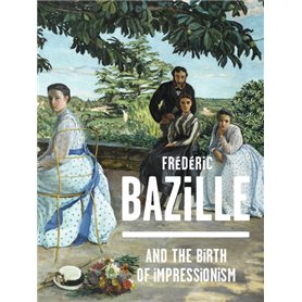 FREDERIC BAZILLE AND THE BIRTH OF IMPRESSIONISM (ANG)