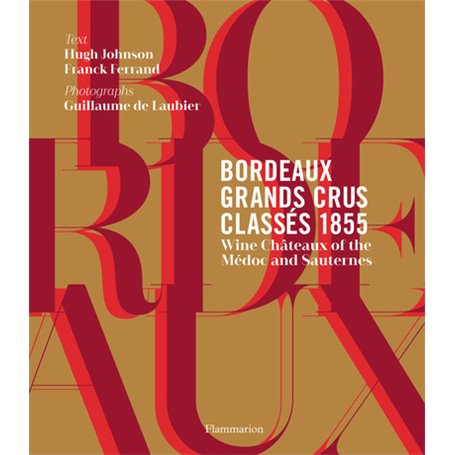 BORDEAUX GRANDS CRUS CLASSES 1855 : RED AND WHITE WINES OF THE MEDOC AND SAUTERNE