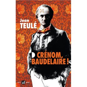 Crénom, Baudelaire !