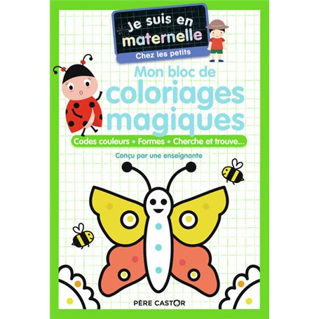 Je suis en maternelle - Mon bloc de coloriages magiques - Chez les petits