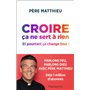Croire ça ne sert à rien