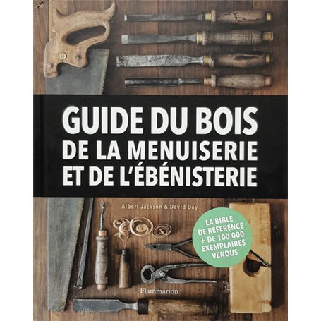 Guide du bois, de la menuiserie et de l'ébénisterie