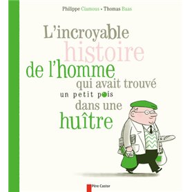 L'Incroyable histoire de l'homme qui avait trouvé un petit pois dans une huître