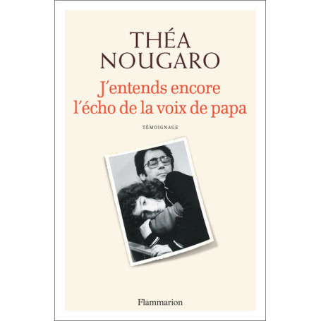 J'entends encore l'écho de la voix de papa