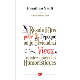 Résolutions pour l'époque où je deviendrai vieux et autres opuscules humoristiques