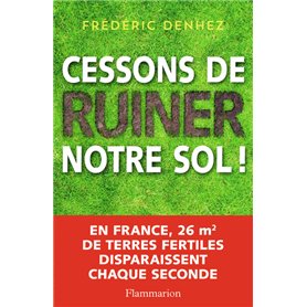 Cessons de ruiner notre sol !