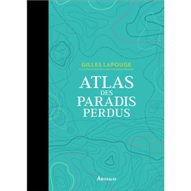 Atlas des paradis perdus