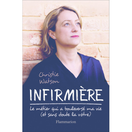 Infirmière : le métier qui a bouleversé ma vie (et sans doute la vôtre)