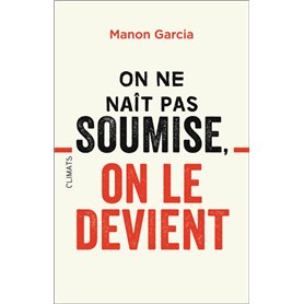 On ne naît pas soumise, on le devient