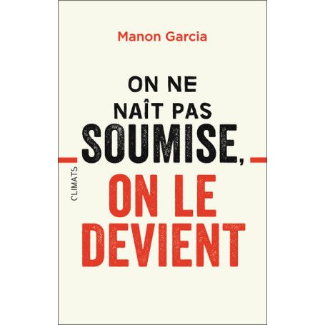 On ne naît pas soumise, on le devient