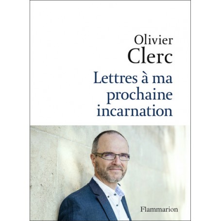 Lettres à ma prochaine incarnation