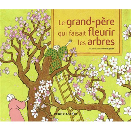 Le grand-père qui faisait fleurir les arbres - Un conte de la tradition japonaise