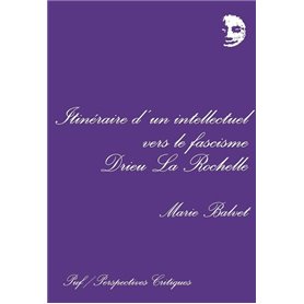 Itinéraire d'un intellectuel vers le fascisme : Drieu la Rochelle
