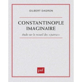 Constantinople imaginaire. Études sur le recueil des « patria »