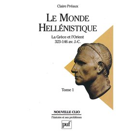 Le monde hellénistique. Tome 1