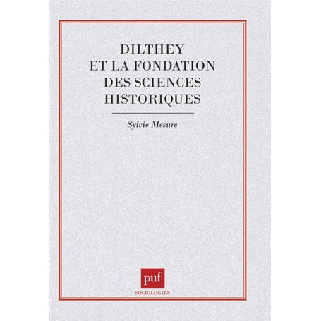 Dilthey et la fondation des sciences historiques