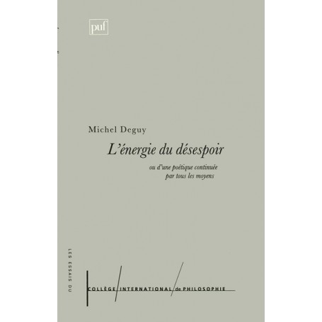 L'énergie du désespoir ou d'une poétique continuée par tous les moyens