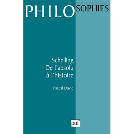 Schelling. De l'absolu à l'histoire