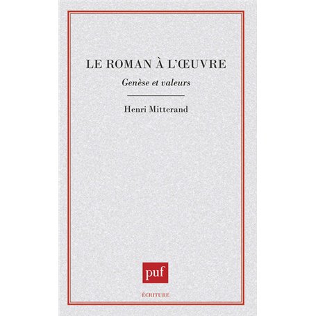 Le roman à l'oeuvre : genèse et valeurs