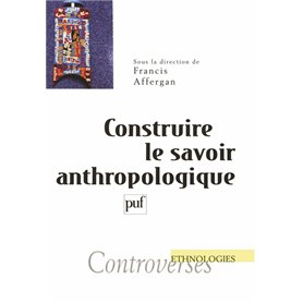 Construire le savoir anthropologique