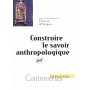 Construire le savoir anthropologique