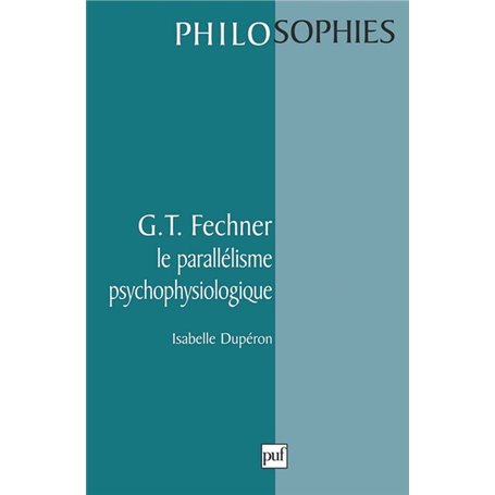 G.T.Fechner. Le parallélisme psychophysiologique