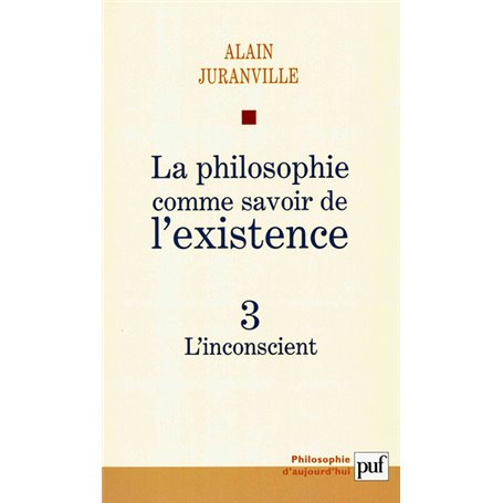 La philosophie comme savoir de l'existence. Existence et inconscient - vol. 3