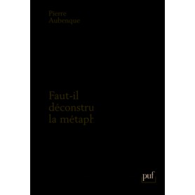 Faut-il déconstruire la métaphysique ?