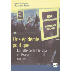 Une épidémie politique. La lutte contre le sida en France (1981-1996)