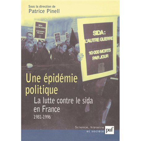 Une épidémie politique. La lutte contre le sida en France (1981-1996)