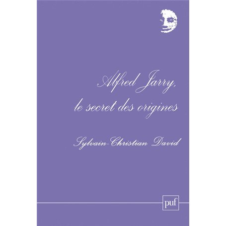 Alfred Jarry, le secret des origines