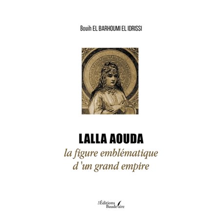 Lalla Aouda la figure emblématique d'un grand empire