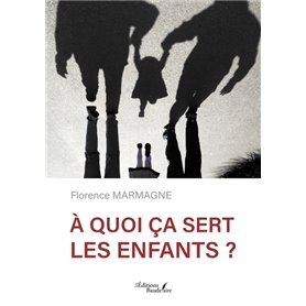 À quoi ça sert les enfants ?